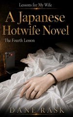Fourth Lesson_ A Japanese Hotwife Novel (Lessons for My Wife Book 4), The - Dane Rask.jpg