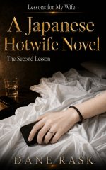 Second Lesson_ A Japanese Hotwife Novel (Lessons for My Wife Book 2), The - Dane Rask.jpg