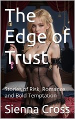 Edge of Trust_ Stories of Risk, Romance and Bold Temptation, The - Sienna Cross.jpg