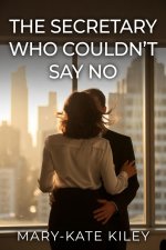 Secretary Who Couldn’t Say No, The - Mary-Kate Kiley.jpg