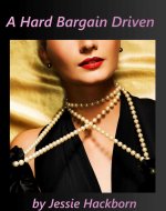 Hard Bargain Driven, A - Jessie Hackborn.jpg