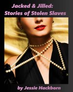Jacked & Jilled_ Stories of Stolen Slaves - Jessie Hackborn.jpg