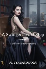 swinger’s First Step_ Volume 1_ A Story of Shared Desire, A - S. Darkness.jpg