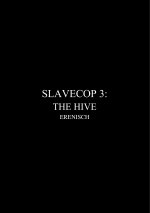 FC559 SLAVECOP 3 THE HIVE 04.jpg