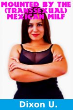 Mounted By The (Transsexual) Mexican MILF (Mature BBW T-Girl On Young Inexperienced Bottom) - ...jpg