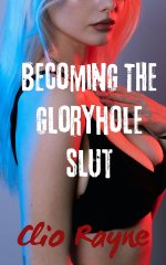 Becoming the Glory Hole Slut_ College Girl Pays Her Tuition With Her Body - Clio Rayne.jpg