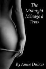 Midnight Menage a Trois, The - Annie DuBois.jpg