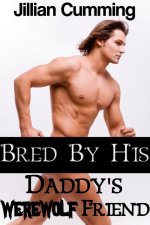 Bred by His Daddy's Werewolf Friend (Taboo Gay Monster Breeding Sex) - Jillian Cumming.jpg