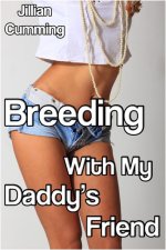 Breeding with My Daddy's Friend (Taboo Older Man Younger Woman Erotica) - Jillian Cumming.jpg