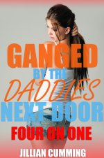 Ganged by the Daddies Next Door_ Four on One - Jillian Cumming.jpg