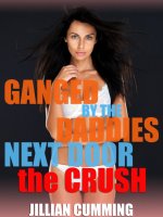 Ganged by the Daddies Next Door_ The Crush - Jillian Cumming.jpg