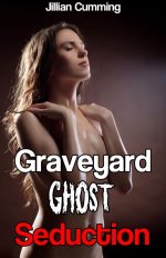 Graveyard Ghost Seduction (m_f Supernatural Erotica) - Jillian Cumming.jpg