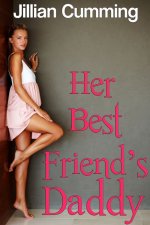 Her Best Friend's Daddy (Older Man Younger Woman Sex Erotica) - Jillian Cumming.jpg