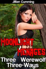 Moonlight Menages_ Three Werewolf Three-Ways (Monster Sex) - Jillian Cumming.jpg