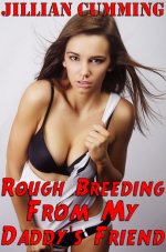 Rough Breeding from My Daddy's Friend (Taboo Creampie Sex) - Jillian Cumming.jpg