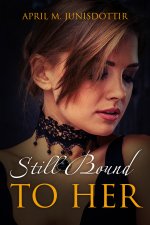 Still Bound To Her_ The Complete Bundle - April M. Junisdottir.jpg