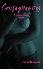 Consequences_ A Hotwife Journey Book 4 - Elena Khansari.jpg