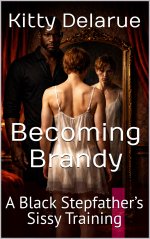 Becoming Brandy_ A Black Stepfather’s Sissy Training (Breaking White Sissies) - Kitty Delarue.jpg