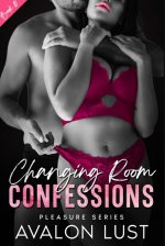 Changing Room Confessions_ Pleasure Series Book 10 - Avalon Lust.jpg