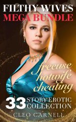 Filthy Wives Mega Bundle_ 33 Erotic Story Collection (Freeuse, Hotwife and Cheating) - Cleo Ca...jpg