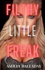 Filthy Little Freak (Filthy Little Stories Book 1) - Ashley Halladay.jpg Filthy Little Freak (Filthy Little Stories Book 1) - Ashley Halladay.jpg