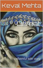 Defeat_ Unfaithful wife story - Keval Mehta.jpg