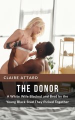 Donor_ A White Wife Blacked and Bred by the Young Black Stud They Picked Together, The - Clair...jpg