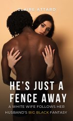 He's Just a Fence Away_ A White Wife Follows Her Husband's Big Black Fantasy - Claire Attard.jpg