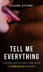 Tell Me Everything_ A White Wife's First Time With Her Big Black Trainer (First Time Blacked C...jpg