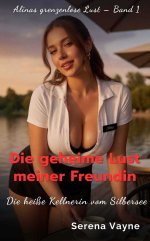 geheime Lust meiner Freundin_ Die heiße Kellnerin vom SilberseeAlinas grenzenlose Lust 1) (Ger...jpg