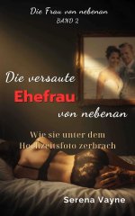 versaute Ehefrau von nebenan _ Wie sie unter dem Hochzeitsfoto zerbrach (German Edition), Die ...jpg