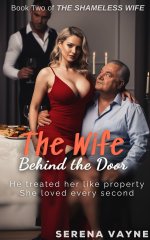 Wife Behind the Door_ His Wife Became the Slut—And He Loved Watching It, The - Serena Vayne.jpg