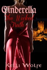 Cinderella - The Wicked Truth - Kelli Wolfe.jpg