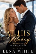 At His Mercy (An Ideal Woman Book 2) Revised - Lena White.jpg