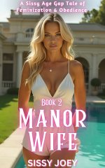Book 2 of Manor Wife_ A Sissy Age Gap Tale of Feminization and Obedience - S. Joey, Sissy Joey.jpg