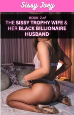 BOOK 2 of THE SISSY TROPHY WIFE & HER BLACK BILLIONAIRE HUSBANDation, Sissification, Interraci...jpg