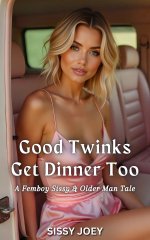 Good Twinks Get Dinner Too_ A Femboy Sissy & Older Man Tale (Sissy Tales) - S. Joey, Sissy Joey.jpg Good Twinks Get Dinner Too_ A Femboy Sissy & Older Man Tale (Sissy Tales) - S. Joey, Sissy Joey.jpg