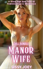 Manor Wife - Full Bundle_ A Sissy Age Gap Tale of Feminization and Obedience (Sissy Manor Wife...jpg Manor Wife - Full Bundle_ A Sissy Age Gap Tale of Feminization and Obedience (Sissy Manor Wife...jpg