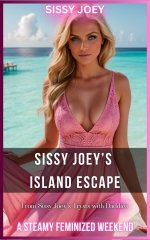 Sissy Joey’s Island Escape_ A Steamy Feminized Weekend - S. Joey, Sissy Joey.jpg Sissy Joey’s Island Escape_ A Steamy Feminized Weekend - S. Joey, Sissy Joey.jpg