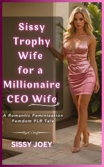Sissy Trophy Wife for a Millionaire CEO Wife_ A Romantic Feminization Femdom FLR Tale (Sissy T...jpg Sissy Trophy Wife for a Millionaire CEO Wife_ A Romantic Feminization Femdom FLR Tale (Sissy T...jpg