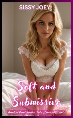 Soft and Submissive_ Gradual Feminization Romance Tale of an Uni Student (Sissy Tales) - S. Jo...jpg Soft and Submissive_ Gradual Feminization Romance Tale of an Uni Student (Sissy Tales) - S. Jo...jpg