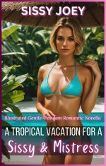 Tropical Vacation for a Sissy & Mistress_ Illustrated Gentle-Fe Romantic Erotic Novella (Sissy...jpg Tropical Vacation for a Sissy & Mistress_ Illustrated Gentle-Fe Romantic Erotic Novella (Sissy...jpg