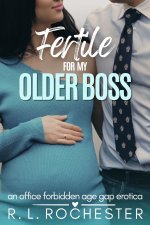 Fertile For My Older Boss_ An Office Forbidden Age Gap Erotica - R. L. Rochester.jpg