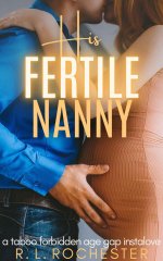 His Fertile Nanny_ A Taboo Forbidden Age Gap Instalove (Forbidden Babymaking Book 6) - R. L. R...jpg