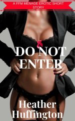 FFM_ Do Not Enter_ A First Time FFM Menage - Heather Huffington.jpg