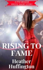 Rising to Fame_ A First Time FFM Menage - Heather Huffington.jpg