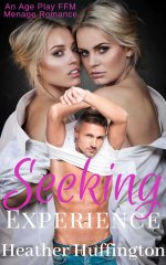 Seeking Experience_ An Age Play FFM Ménage Romance - Heather Huffington.jpg