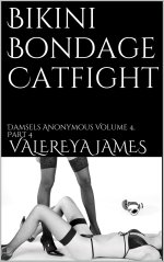 Bikini Bondage Catfight_ Damsels Anonymous Volume 4, Part 4 - Valereya James.jpg