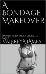 Bondage Makeover_ Damsels Anonymous Volume 4, Part 5, A - Valereya James.jpg