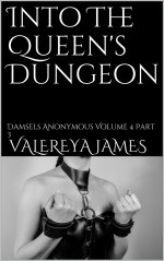 Into The Queen's Dungeon_ Damsels Anonymous Volume 4 Part 3 - Valereya James.jpg